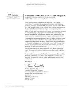 UW MEDICINE | PATIENT EDUCATION  || Welcome to the Wait One Year Program || Helping prevent another preterm birth Thank you for coming to the Maternal and Infant Care Clinic at University of Washington Medical Center (UW