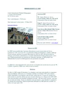 HEBERGEMENT AU CIEP Centre International d’Etudes Pédagogiques 1, avenue Léon-JournaultSèvres cedex Nuit + petit-déjeuner : 47,60 euros Date limite pour la réservation : 15 Mars 2014