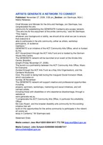 ARTISTS GENERATE A NETWORK TO CONNECT Published: November 27, 2009, 3:08 pm_Section: Jon Stanhope, MLA | Media Releases Chief Minister and Minister for the Arts and Heritage, Jon Stanhope, has congratulated the arts comm