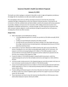 Governor Shumlin’s Health Care Reform Proposals January 15, 2015 The health care reform package is contained in three bills in order to align with legislative jurisdictions: the budget bill, the miscellaneous tax bill,