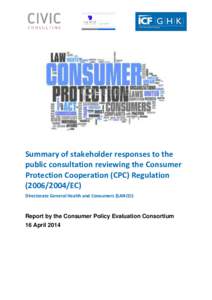 Summary of stakeholder responses to the public consultation reviewing the Consumer Protection Cooperation (CPC) Regulation[removed]EC) Directorate General Health and Consumers (SANCO) 26 February 2014