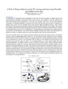 A Web-of-Things solution to enrich TV viewing experience using Wearable and Ambient sensor data Prabhakar Srinivasan, Cisco SPVTG Email: [removed]  Introduction