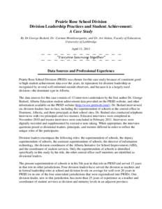 Prairie Rose School Division Division Leadership Practices and Student Achievement: A Case Study By Dr.George Bedard, Dr. Carmen Mombourquette, and Dr. Art Aitken, Faculty of Education, University of Lethbridge April 11,