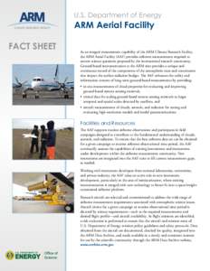 U.S. Department of Energy  ARM Aerial Facility FACT SHEET  As an integral measurement capability of the ARM Climate Research Facility,