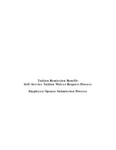 Tuition Remission Benefit: Self-Service Tuition Waiver Request Process Employee/Spouse Submission Process Confidential Business Information This documentation is proprietary information of SunGard SCT and New Mexico Sta