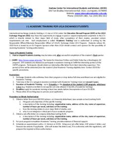Dashew Center for International Students and Scholars (DCISS) 106 Tom Bradley International Hall, UCLA, Los Angeles, CAWebsite: www.internationalcenter.ucla.edu Phone: (, Fax: (J-1 ACAD
