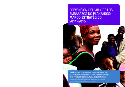 PREVENCIÓN DEL VIH Y DE LOS EMBARAZOS NO PLANEADOS: MARCO ESTRATÉGICO 2011–2015 PREVENCIÓN DEL VIH Y DE LOS EMBARAZOS NO PLANEADOS: MARCO ESTRATÉGICO 2011–2015