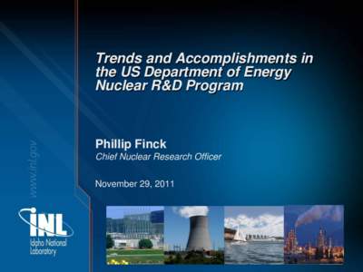 Trends and Accomplishments in the US Department of Energy Nuclear R&D Program Phillip Finck Chief Nuclear Research Officer