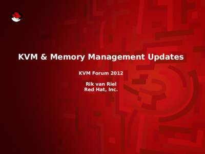 KVM & Memory Management Updates KVM Forum 2012 Rik van Riel Red Hat, Inc.  KVM & Memory Management Updates