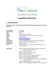 Capabilities Statement I. Vendor Information Pro-Concepts, LLC is a privately held Limited Liability Corporation headquartered in Virginia Beach, VA. Tax ID Number DUNS Number