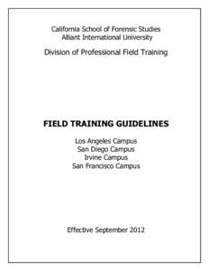 California School of Forensic Studies Alliant International University Division of Professional Field Training  FIELD TRAINING GUIDELINES