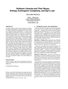 Software Libraries and Their Reuse: Entropy, Kolmogorov Complexity, and Zipf’s Law ∗ [Extended Abstract] Todd L. Veldhuizen Open Systems Laboratory Indiana University Bloomington