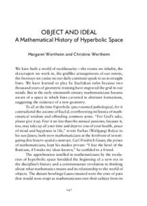 Object and Ideal  A Mathematical History of Hyperbolic Space Margaret Wertheim and Christine Wertheim We have built a world of rectilinearity—the rooms we inhabit, the skyscrapers we work in, the gridlike arrangements 