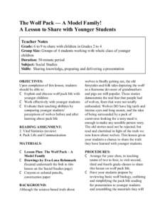 The Wolf Pack — A Model Family! A Lesson to Share with Younger Students Teacher Notes Grade: 6 to 9 to share with children in Grades 2 to 4 Group Size: Groups of 4 students working with whole class of younger children