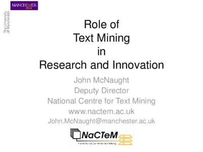 Role of Text Mining in Research and Innovation John McNaught Deputy Director