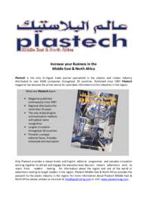 Increase your Business in the Middle East & North Africa Plastech is the only bi-lingual trade journal specialised in the plastics and rubber industry distributed to over 8500 companies throughout 20 countries. Published