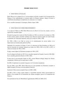 PIERRE MOSCOVICI   FONCTIONS ACTUELLES : Pierre Moscovici est député de la 4e circonscription du Doubs, membre de la Commission des Finances. Il est parlementaire en mission auprès du Premier ministre, chargé d’