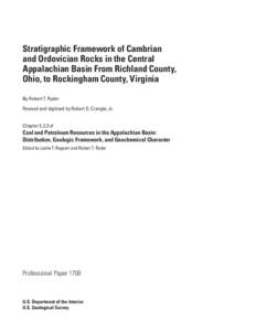 Stratigraphic Framework of Cambrian and Ordovician Rocks in the Central Appalachian Basin From Richland County, Ohio, to Rockingham County, Virginia By Robert T. Ryder Revised and digitized by Robert D. Crangle, Jr.