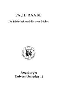 PAUL RAABE Die Bibliothek und die alten Bücher Augsburger Universitätsreden 11