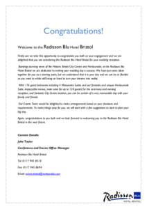Congratulations! Welcome to the Radisson Blu Hotel Bristol  Firstly can we take this opportunity to congratulate you both on your engagement and we are