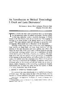 An Introduction to Medical Terminology I. Greek and Latin Derivations* By GEORGE L. BANAY, Ph.D., Librarian, Worcester State Hospital, Worcester, Mass.  HERE is hardly any other aspect of medicine that is so discouraging