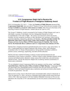 Contact: Carla Meadows[removed]; [removed] U.S. Congressman Ralph Hall to Receive the Frontiers of Flight Museum’s Prestigious Haddaway Award DALLAS (September XX, [removed]Today, the Frontiers of Fligh