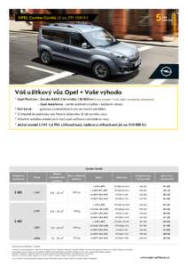 OPEL Combo Combi již zaKč  Váš užitkový vůz Opel = Vaše výhoda * Opel FlexCare - Záruka BASIC 5 let anebokm (2 roky komplet + 3 roky motor, rozvodovka, převodovka) - Opel Assistance - úplná