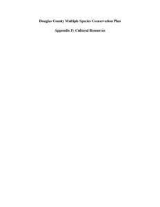 Douglas County Multiple Species Conservation Plan Appendix F: Cultural Resources Potential Impacts of Covered Activities on Historic Properties Chapter 1 of the MSGCP includes a description of the National Historic Pre