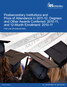 Postsecondary Institutions and Price of Attendance in[removed], Degrees and Other Awards Conferred: [removed], and 12-Month Enrollment: [removed]First Look (Provisional Data)