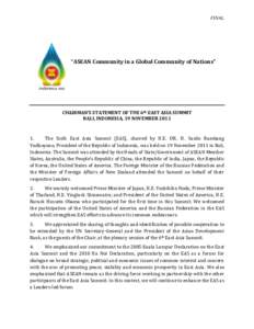 FINAL  “ASEAN Community in a Global Community of Nations” CHAIRMAN’S STATEMENT OF THE 6th EAST ASIA SUMMIT BALI, INDONESIA, 19 NOVEMBER 2011