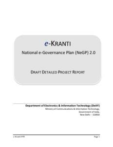 e-KRANTI National e-Governance Plan (NeGP) 2.0 DRAFT DETAILED PROJECT REPORT  Department of Electronics & Information Technology (DeitY)