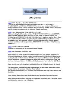 2002 Queries email Bobbi Hoyt Tue, 1 Jan[removed]:55:04 EST Looking for information on the following families: HENRY LUXON, JABEZ WASHINGTON, AUTHUR G. WASHINGTON. All are past members of the area of Neche, Pembina County