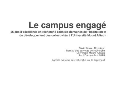 Le campus engagé 25 ans d’excellence en recherche dans les domaines de l’habitation et du développement des collectivités à l’Université Mount Allison David Bruce, Directeur Bureau des services de recherche