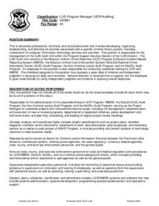 Classification: CJIS Program Manager (UCR/Auditing) Title Code: V00681 Pay Range: 34 POSITION SUMMARY: This is advanced professional, technical, and consultative work that involves developing, organizing,