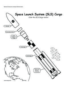 National Aeronautics and Space Administration  Space Launch System (SLS) Cargo Color the SLS Cargo rocket.  Shroud