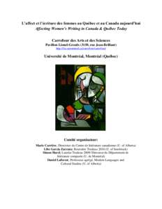 L’affect et l’écriture des femmes au Québec et au Canada aujourd’hui Affecting Women’s Writing in Canada & Québec Today Carrefour des Arts et des Sciences Pavillon Lionel-Groulx (3150, rue Jean-Brillant) http: