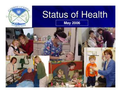 Status of Health May 2006 Garrett County Demographics Total Population – [removed]est.)