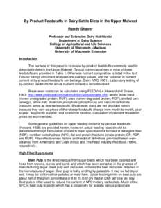 By-Product Feedstuffs in Dairy Cattle Diets in the Upper Midwest Randy Shaver Professor and Extension Dairy Nutritionist Department of Dairy Science College of Agricultural and Life Sciences University of Wisconsin –Ma