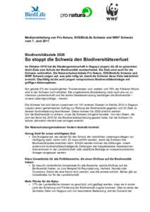 Medienmitteilung von Pro Natura, SVS/BirdLife Schweiz und WWF Schweiz vom 7. Juni 2011 Biodiversitätsziele[removed]So stoppt die Schweiz den Biodiversitätsverlust
