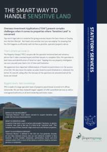 THE SMART WAY TO HANDLE SENSITIVE LAND That’s where we come in The Property Group (“TPG”) can provide the specialist technical land and statutory advice that it takes overseas buyers and their lawyers to complete O