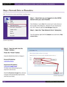 August 20, 2013  ITCS QUICK REFERENCE GUIDE: MAP DRIVE TO PIRATEDRIVE Map a Network Drive to Piratedrive NOTE: This tutorial was created using Windows 7 operating system.