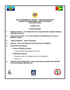 JOINT GOVERNMENT OF GUYANA – CARICOM SECRETARIAT LAUNCH OF INTERNATIONAL YEAR OF STATISTICS (STATISTICSMARCH 2013 PROGRAMME 1.