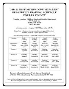 2014 & 2015 FOSTER/ADOPTIVE PARENT PRE-SERVICE TRAINING SCHEDULE FOR LEA COUNTY Training Location: Children, Youth and Families Department 907 W. Calle Sur Hobbs, NM 88240