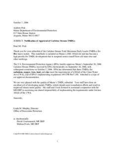 October 7, 2004 Andrew Fisk Maine Department of Environmental Protection #17 State House Station Augusta, Maine[removed]SUBJECT: Notification of Approval of Carleton Stream TMDLs