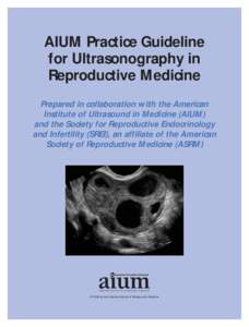 AIUM Practice Guideline for Ultrasonography in Reproductive Medicine Prepared in collaboration with the American Institute of Ultrasound in Medicine (AIUM) and the Society for Reproductive Endocrinology
