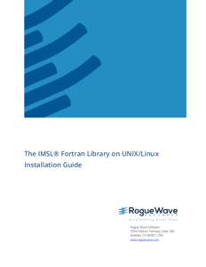 The IMSL® Fortran Library on UNIX/Linux Installation Guide Rogue Wave Software 5500 Flatiron Parkway, Suite 200 Boulder, CO 80301, USA
