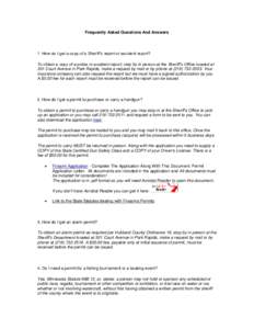 Frequently Asked Questions And Answers  1. How do I get a copy of a Sheriff’s report or accident report? To obtain a copy of a police or accident report, stop by in person at the Sheriff’s Office located at 301 Court