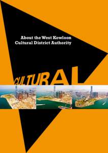 About the West Kowloon Cultural District Authority 6  The West Kowloon Cultural District (“WKCD”) is a strategic investment