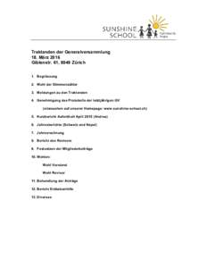 Traktanden der Generalversammlung 18. März 2016 Giblenstr. 61, 8049 Zürich 1. Begrüssung 2. Wahl der Stimmenzähler 3. Meldungen zu den Traktanden