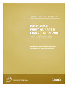 DEFENCE CONSTRUCTION CANADA  2012–2013 FIRST QUARTER FINANCIAL REPORT PERIOD ENDED JUNE 30, 2012